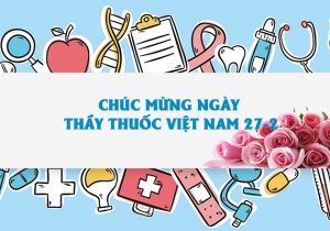 lịc sử và ý nghĩa ngày thầy thuốc việt nam 27-2
